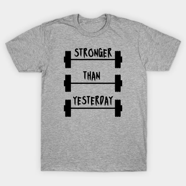 STRONGER THAN YESTERDAY T-Shirt by DaniasArt 